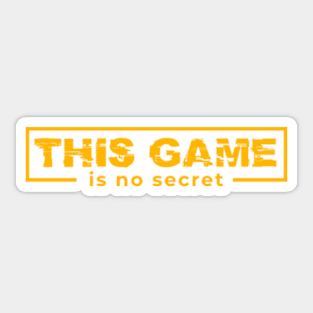 This Game Is No Secret Sticker